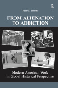 From Alienation to Addiction - Peter N. Stearns
