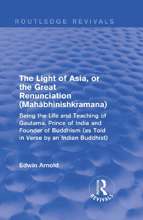 Cover image for book The Light of Asia, or the Great Renunciation (Mahâbhinishkramana)