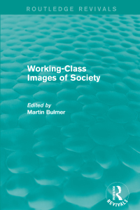 Cover image: Working-Class Images of Society (Routledge Revivals) 1st edition 9781138639553