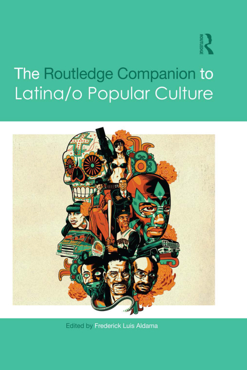 Cover image for book The Routledge Companion to Latina/o Popular Culture
