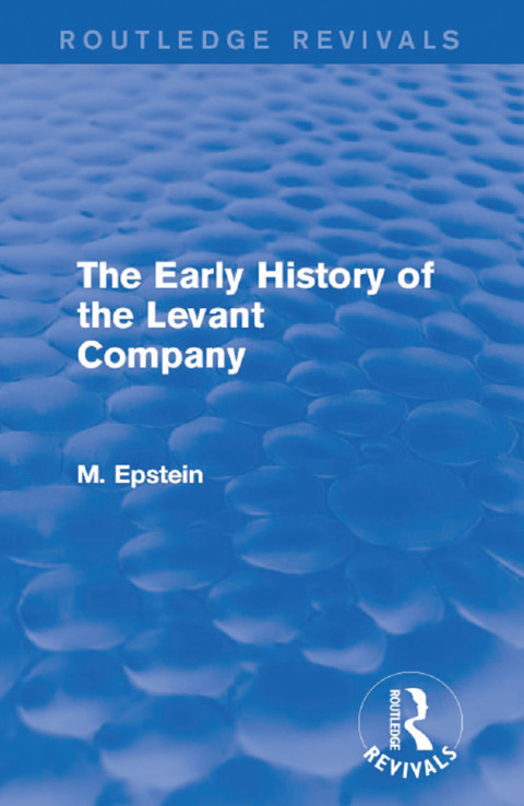 Cover image for book The Early History of the Levant Company