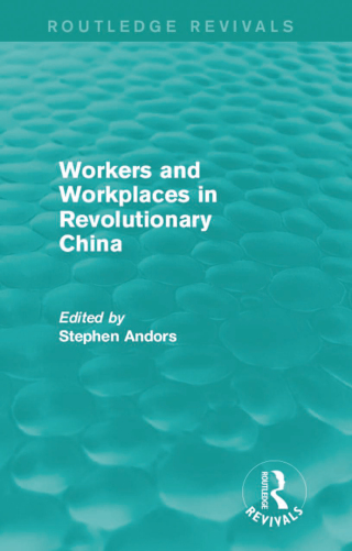 Workers and Workplaces in Revolutionary China