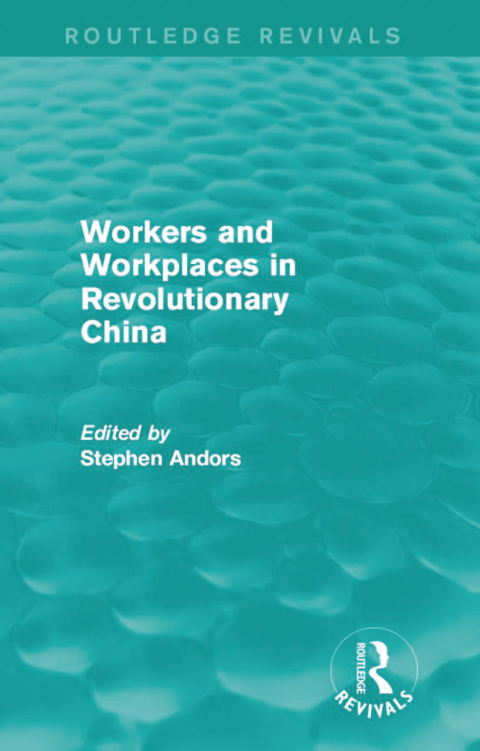 Cover image for book Workers and Workplaces in Revolutionary China