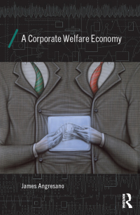 Cover image: A Corporate Welfare Economy 1st edition 9780415858373