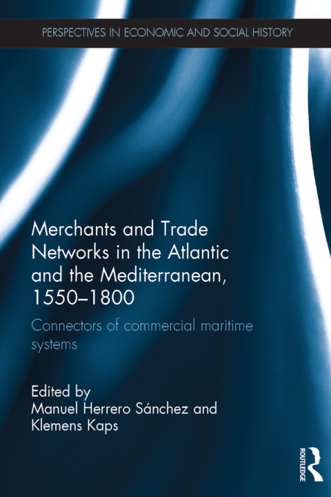 Cover image for book Merchants and Trade Networks in the Atlantic and the Mediterranean, 1550-1800