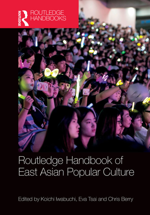 Cover image for book Routledge Handbook of East Asian Popular Culture