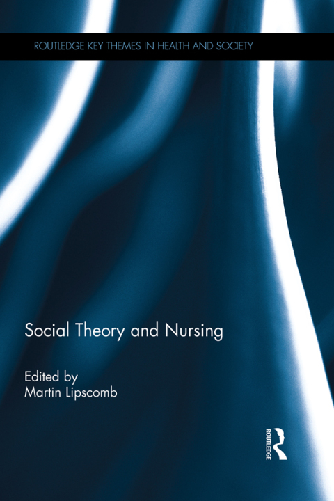 Cover image for book Social Theory and Nursing