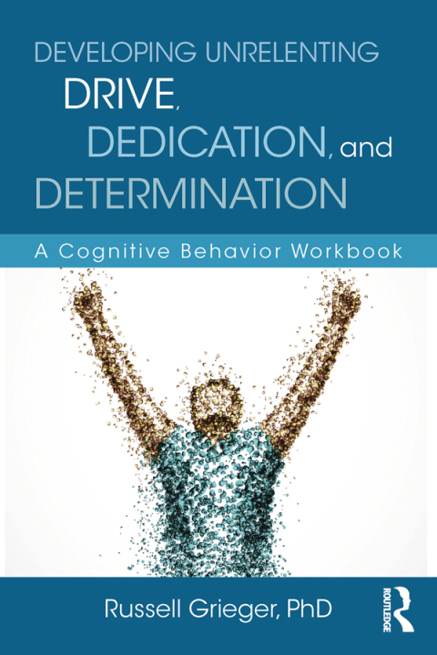 Cover image for book Developing Unrelenting Drive, Dedication, and Determination