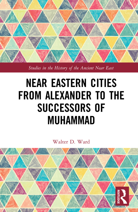 Cover image for book Near Eastern Cities from Alexander to the Successors of Muhammad