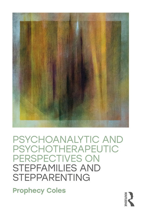 Cover image for book Psychoanalytic and Psychotherapeutic Perspectives on Stepfamilies and Stepparenting