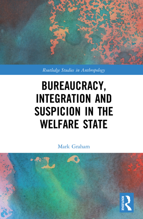 Bureaucracy, Integration and Suspicion in the Welfare State 