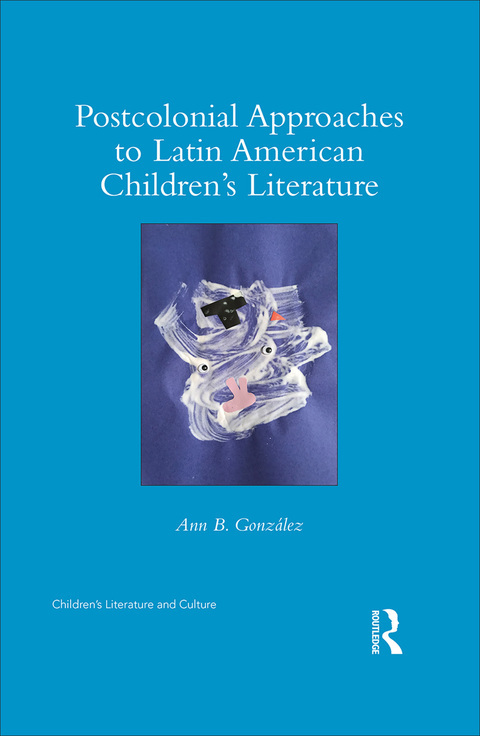 Cover image for book Postcolonial Approaches to Latin American Children’s Literature
