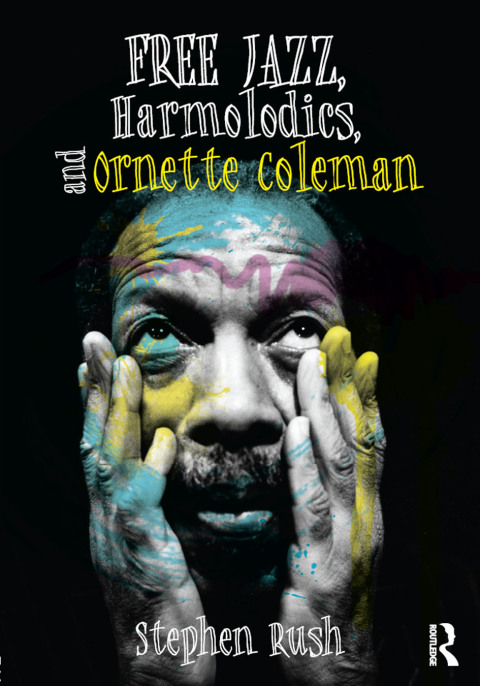 Cover image for book Free Jazz, Harmolodics, and Ornette Coleman