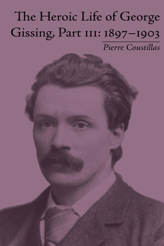 The Heroic Life of George Gissing, Part III