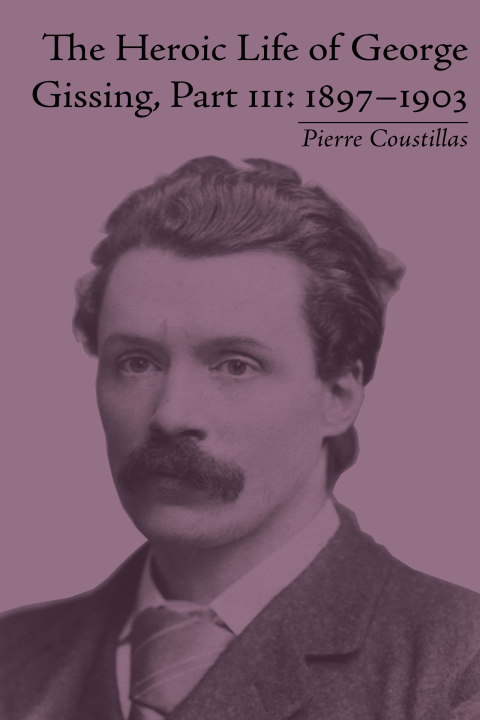 Cover image for book The Heroic Life of George Gissing, Part III