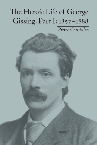 The Heroic Life of George Gissing, Part I