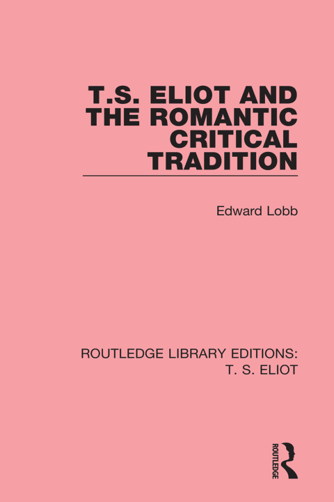 Cover image for book T. S. Eliot and the Romantic Critical Tradition