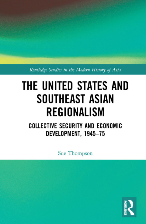 Cover image for book The United States and Southeast Asian Regionalism