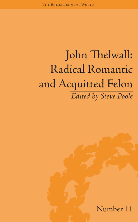 John Thelwall: Radical Romantic and Acquitted Felon 