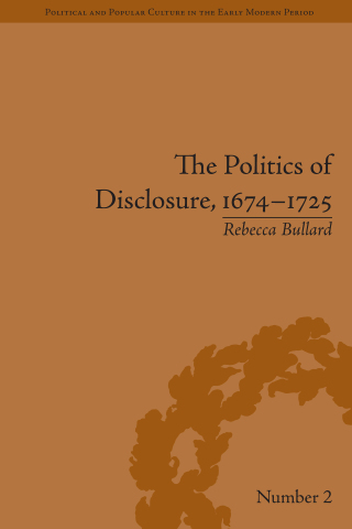 The Politics of Disclosure, 1674-1725