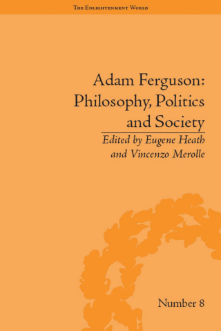 Adam Ferguson: Philosophy, Politics and Society