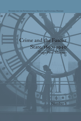 Crime and the Fascist State, 1850–1940