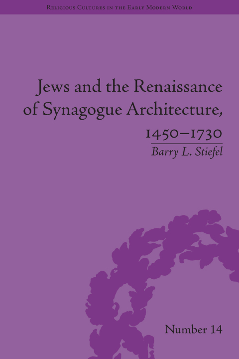 Cover image for book Jews and the Renaissance of Synagogue Architecture, 1450-1730