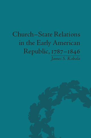 Church-State Relations in the Early American Republic, 1787-1846