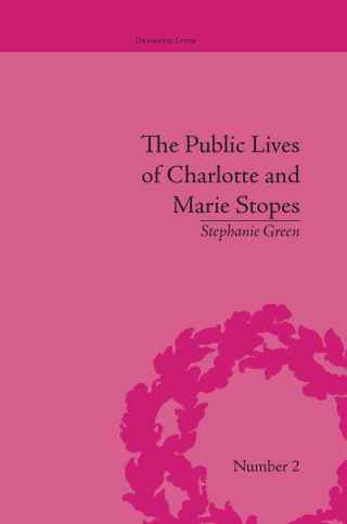 The Public Lives of Charlotte and Marie Stopes