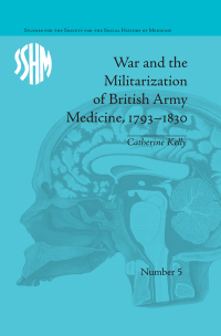 صورة الغلاف: War and the Militarization of British Army Medicine, 1793–1830 1st edition 9781138661592