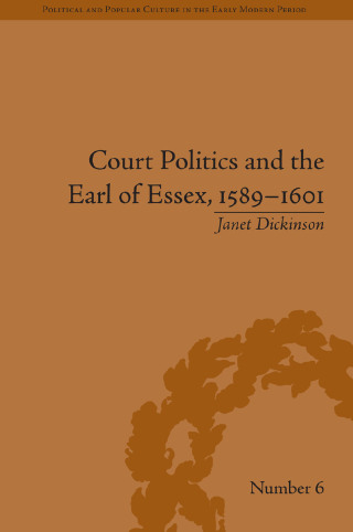 Court Politics and the Earl of Essex, 1589–1601