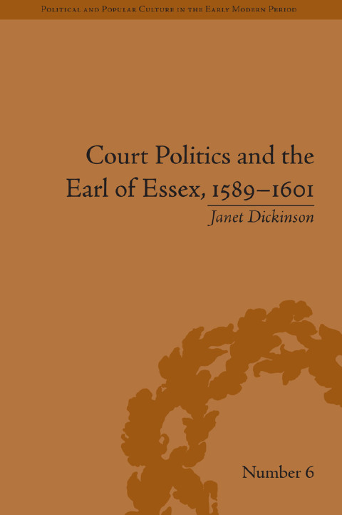 Court Politics and the Earl of Essex, 1589â1601 