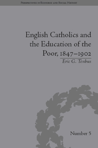 English Catholics and the Education of the Poor, 1847-1902