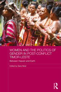 Cover image: Women and the Politics of Gender in Post-Conflict Timor-Leste 1st edition 9780815357612