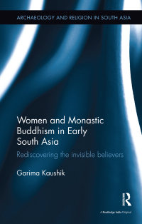 Omslagafbeelding: Women and Monastic Buddhism in Early South Asia 1st edition 9781138488762