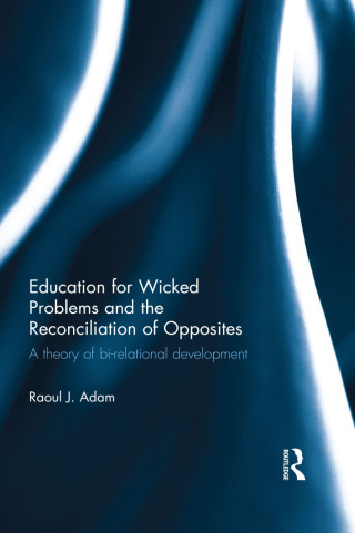 Education for Wicked Problems and the Reconciliation of Opposites