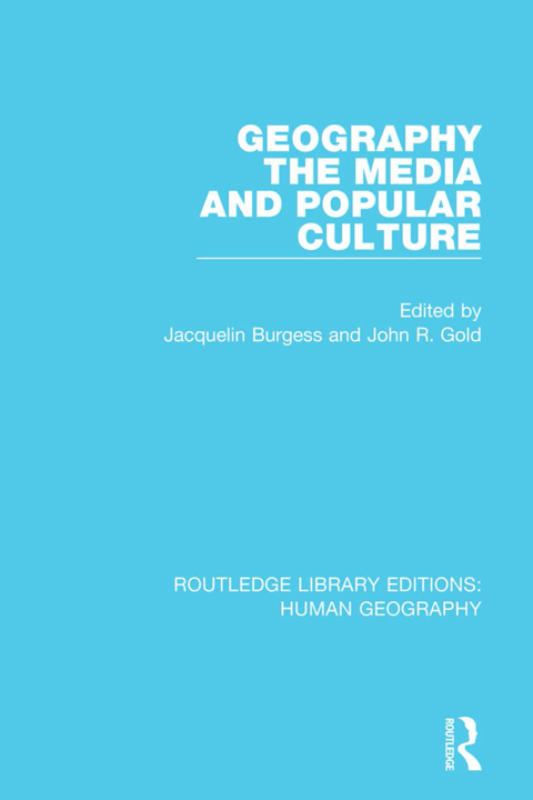 Cover image for book Geography, The Media and Popular Culture
