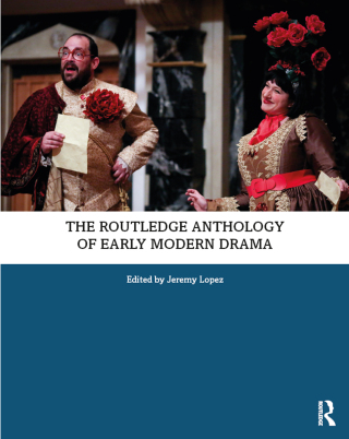 The Routledge Anthology of Early Modern Drama