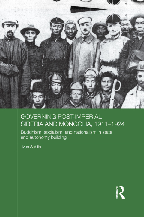 Cover image for book Governing Post-Imperial Siberia and Mongolia, 1911-1924