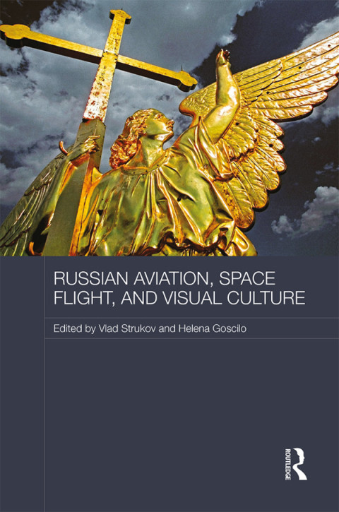 Cover image for book Russian Aviation, Space Flight and Visual Culture