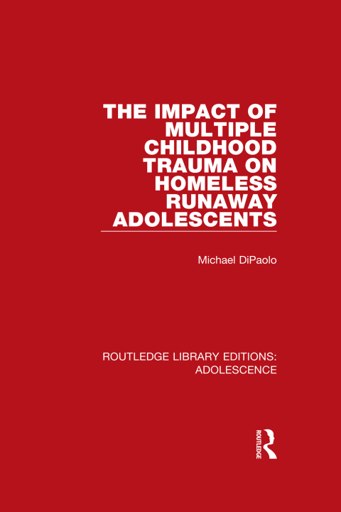 Cover image for book The Impact of Multiple Childhood Trauma on Homeless Runaway Adolescents