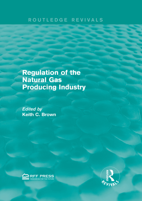 Cover image for book Regulation of the Natural Gas Producing Industry
