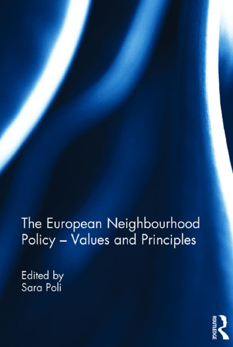 Cover image for book The European Neighbourhood Policy - Values and Principles