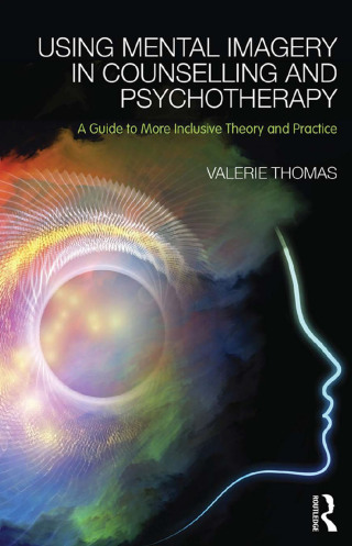 Using Mental Imagery in Counselling and Psychotherapy