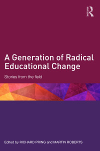 Cover image: A Generation of Radical Educational Change 1st edition 9781138941892