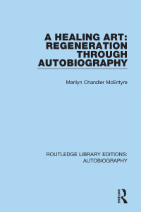 Cover image: A Healing Art: Regeneration Through Autobiography 1st edition 9781138941960