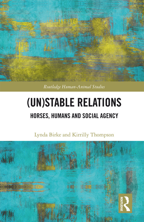 Cover image for book (Un)Stable Relations: Horses, Humans and Social Agency