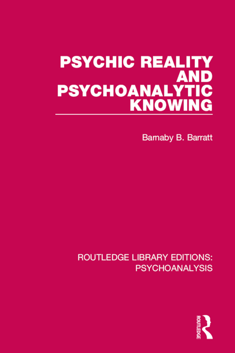 Cover image for book Psychic Reality and Psychoanalytic Knowing
