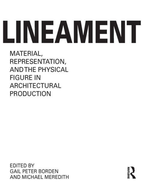Cover image for book Lineament: Material, Representation and the Physical Figure in Architectural Production