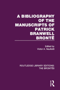 Titelbild: A Bibliography of the Manuscripts of Patrick Branwell Brontë 1st edition 9781138929487